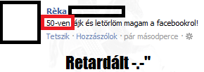 Retardált -.-"
 
